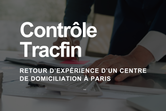 Contrôle Tracfin : Retour d’expérience d’un centre de domiciliation à Paris